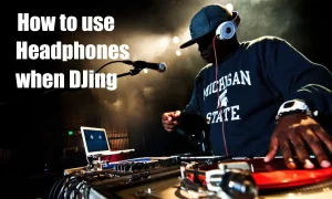 How to use headphones when DJing