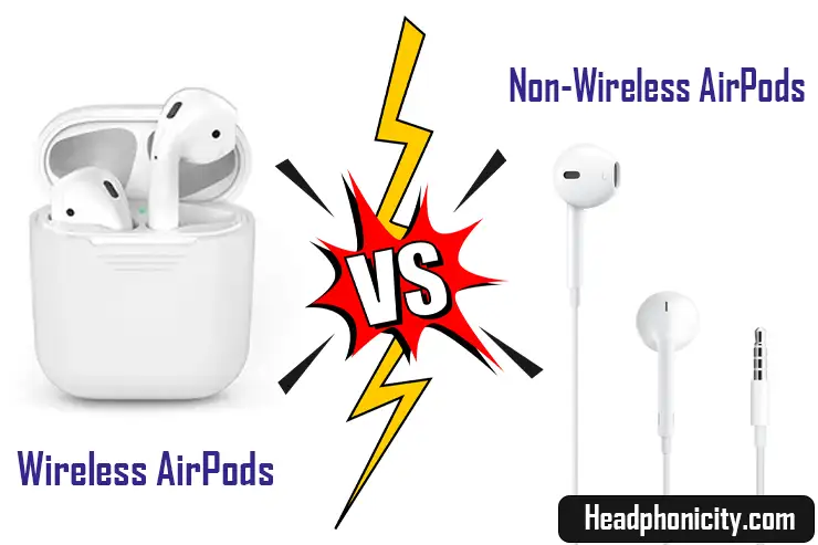 Wireless vs Non Wireless AirPods
